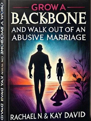 cover image of Grow a Backbone and Walk out of an Abusive Marriage